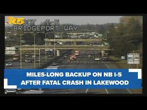 5-mile backup on NB I-5 in Lakewood after deadly crash