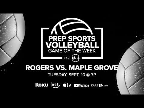 WATCH: Prep Volleyball Game of the Week | Rogers vs. Maple Grove