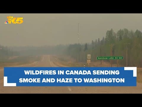 Canadian wildfires sending smoke and haze to Washington