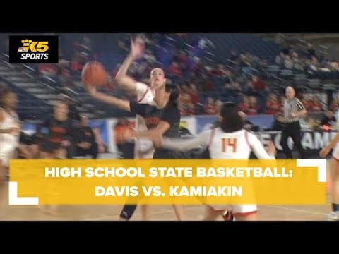 HS State Basketball Qtrs:  Davis vs. Kamiakin Girls