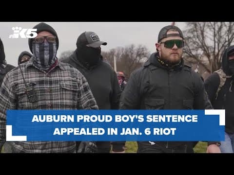Prosecutors appealing prison sentence for Auburn's Ethan Nordean, other Proud Boys leaders in Jan. 6