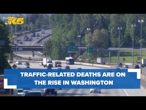 Traffic-related deaths are on the rise in Washington