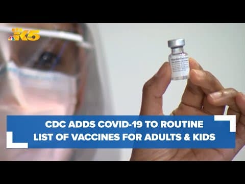 CDC adds COVID-19 to routine vaccine list for adults, children