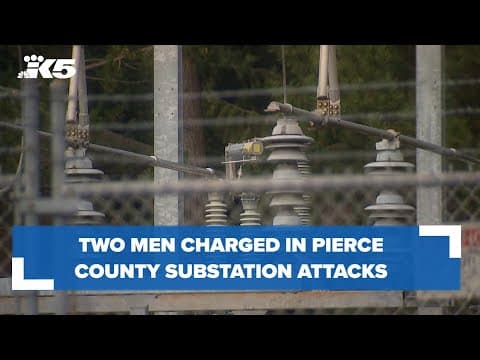Two Puyallup men charged in Pierce County power substation attacks