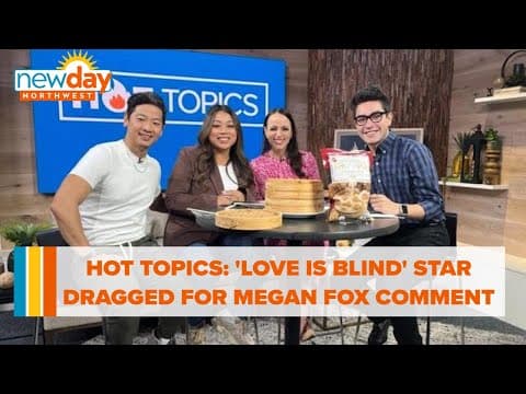 Hot Topics: 'Love is Blind' star dragged for Megan Fox comparison - New Day NW