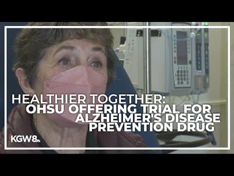 OHSU participates in trial for drug that could help prevent Alzheimer’s disease