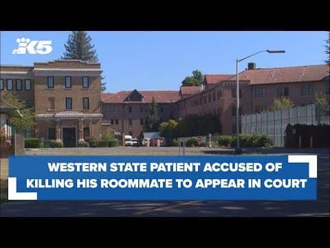 Patient accused of killing his roommate at Western State Hospital to appear in court