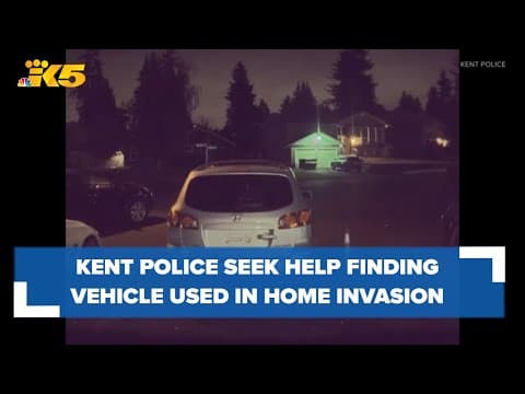 Kent police seeking public's help locating vehicle used in home invasion