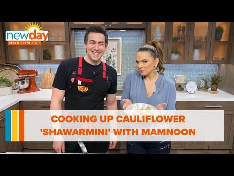 Cooking up cauliflower 'shawarmini' with Mamnoon - New Day NW
