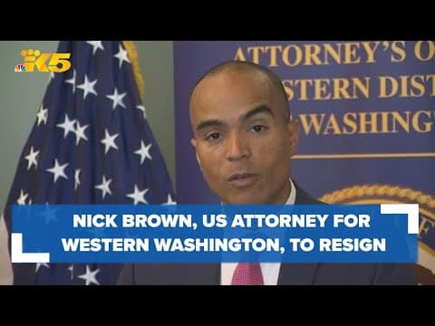 Nick Brown, US Attorney for western Washington, to resign