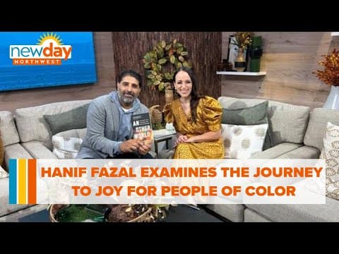 Hanif Fazal examines the journey towards joy for people of color in new book - New Day NW