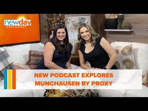 New podcast explores Munchausen by Proxy - New Day NW