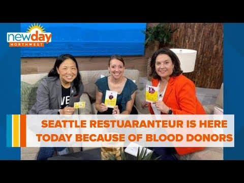Seattle restaurateur is here today because of blood donors - New Day NW