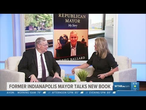 Former Indianapolis Mayor Greg Ballard talks about his new book