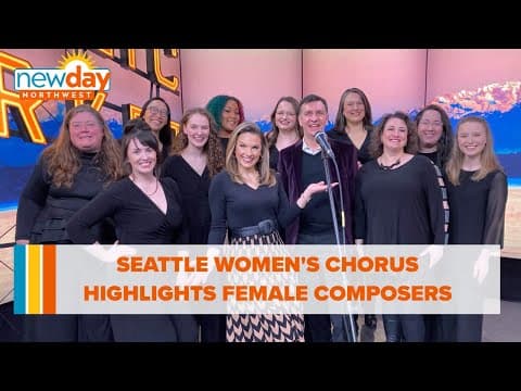 Seattle Women's Chorus highlights female composers - New Day NW