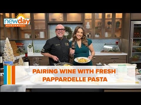 Pairing wine with fresh Pappardelle pasta - New Day NW