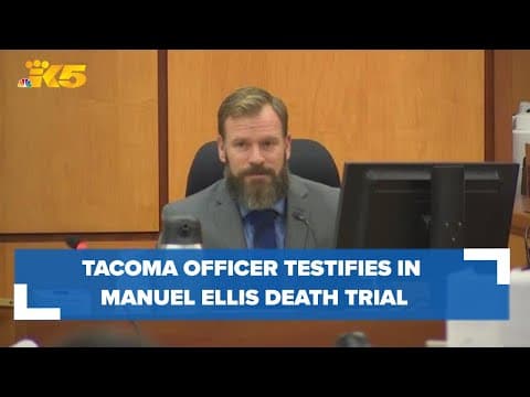 Tacoma officer testifies in Manuel Ellis death trial