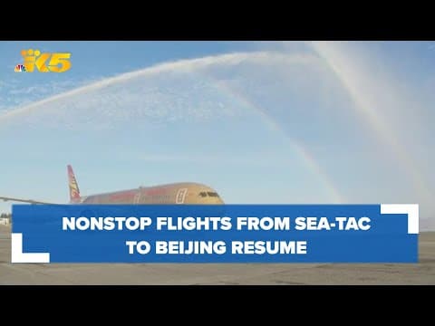 First nonstop service to Chinese capital since COVID-19 pandemic resumes at SEA Airport